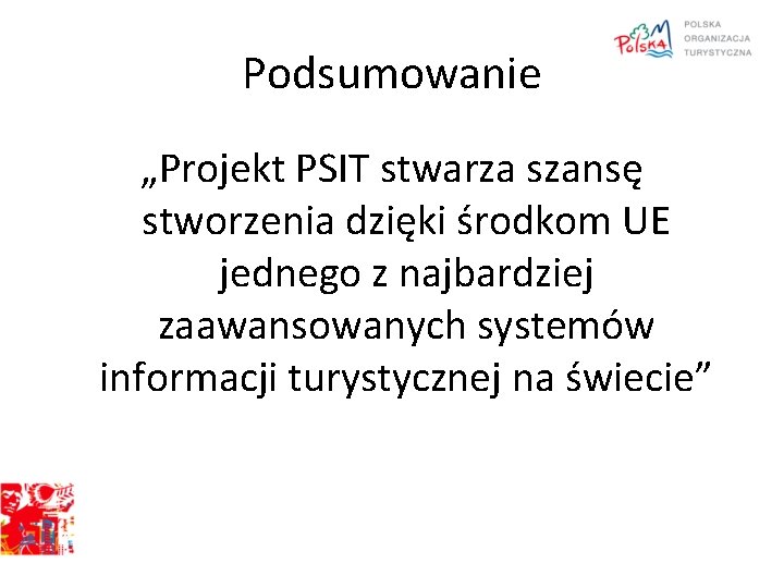 Podsumowanie „Projekt PSIT stwarza szansę stworzenia dzięki środkom UE jednego z najbardziej zaawansowanych systemów