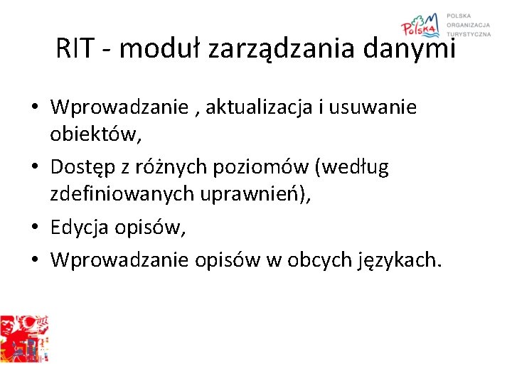 RIT - moduł zarządzania danymi • Wprowadzanie , aktualizacja i usuwanie obiektów, • Dostęp
