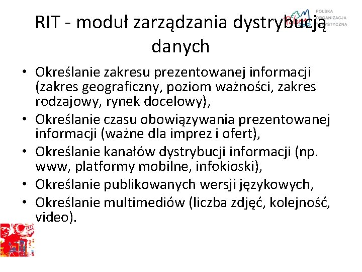 RIT - moduł zarządzania dystrybucją danych • Określanie zakresu prezentowanej informacji (zakres geograficzny, poziom