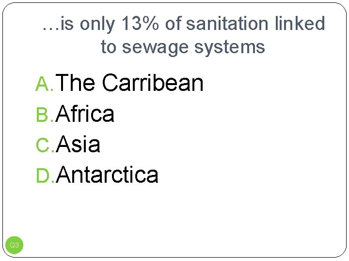 …is only 13% of sanitation linked to sewage systems A. The Carribean B. Africa