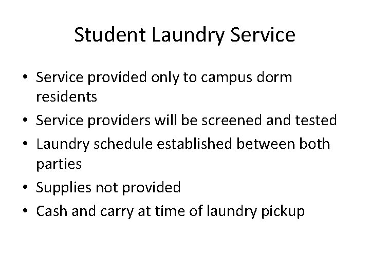 Student Laundry Service • Service provided only to campus dorm residents • Service providers