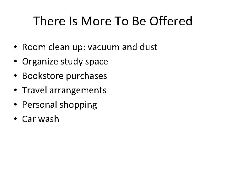 There Is More To Be Offered • • • Room clean up: vacuum and