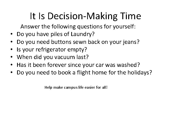 It Is Decision-Making Time • • • Answer the following questions for yourself: Do