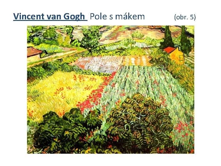 Vincent van Gogh Pole s mákem (obr. 5) 