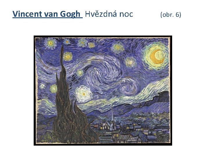 Vincent van Gogh Hvězdná noc (obr. 6) 