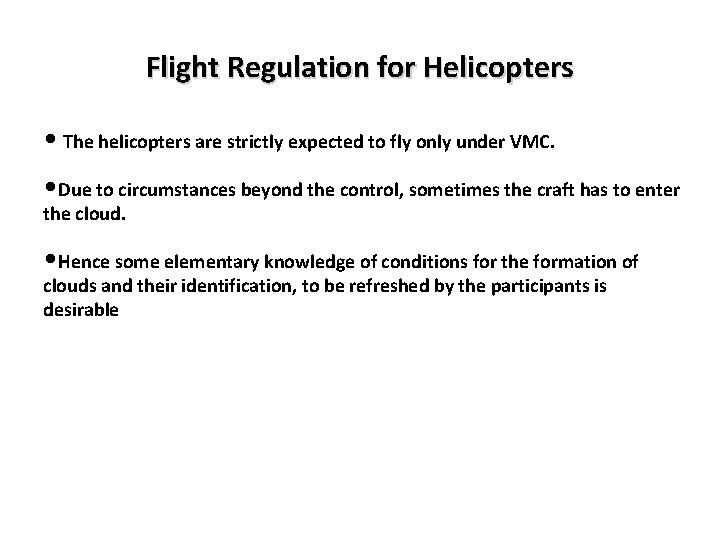 Flight Regulation for Helicopters • The helicopters are strictly expected to fly only under