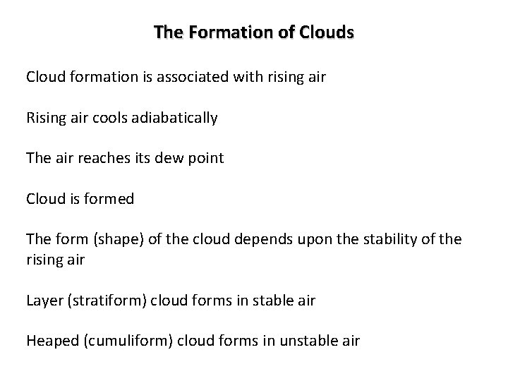 The Formation of Clouds Cloud formation is associated with rising air Rising air cools