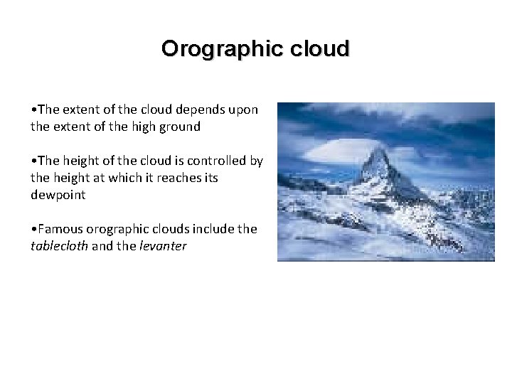 Orographic cloud • The extent of the cloud depends upon the extent of the