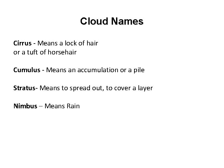 Cloud Names Cirrus - Means a lock of hair or a tuft of horsehair