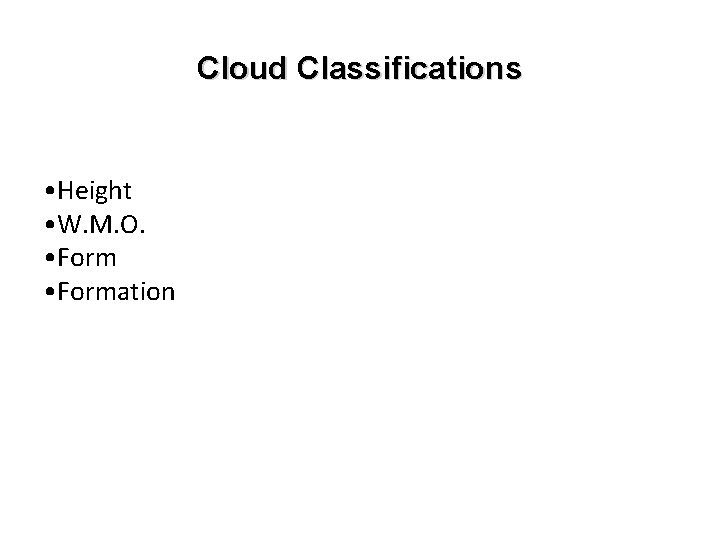 Cloud Classifications • Height • W. M. O. • Formation 
