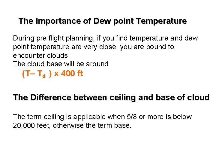 The Importance of Dew point Temperature During pre flight planning, if you find temperature