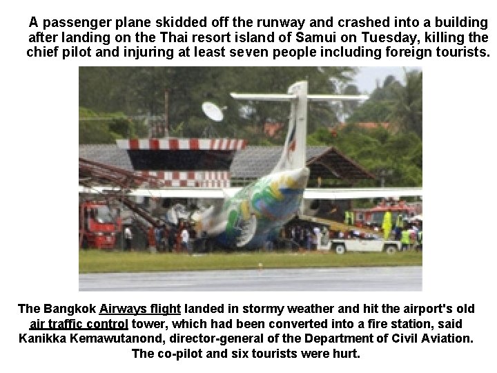 A passenger plane skidded off the runway and crashed into a building after landing