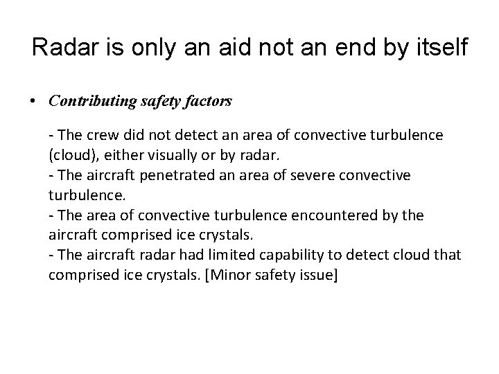 Radar is only an aid not an end by itself • Contributing safety factors