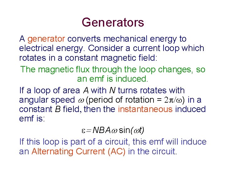 Generators A generator converts mechanical energy to electrical energy. Consider a current loop which
