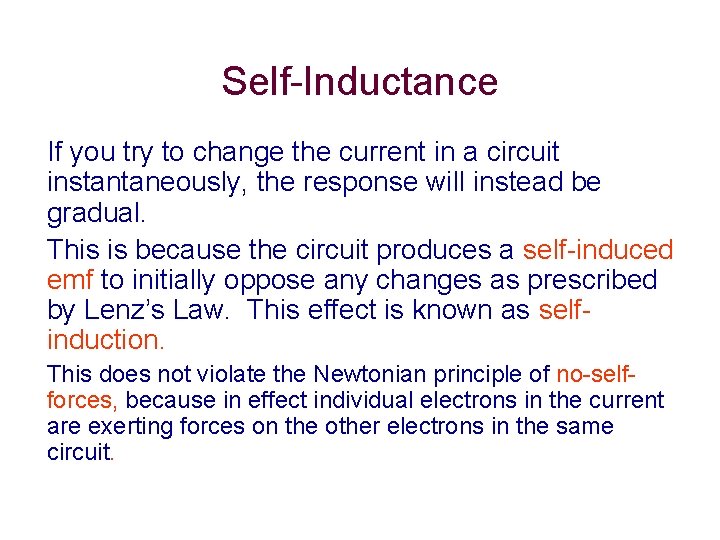 Self-Inductance If you try to change the current in a circuit instantaneously, the response