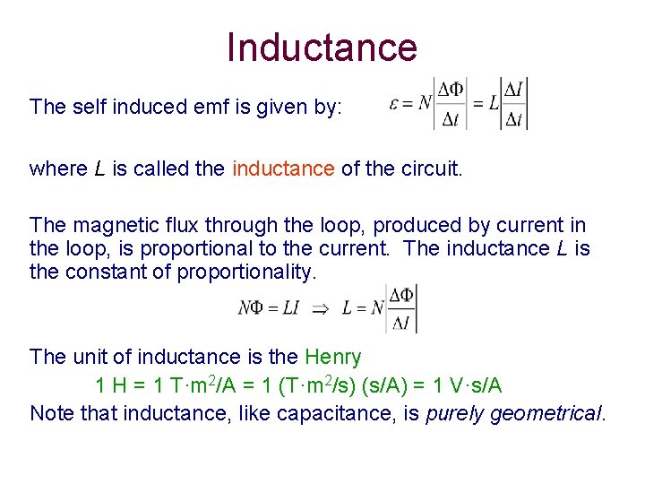 Inductance The self induced emf is given by: where L is called the inductance