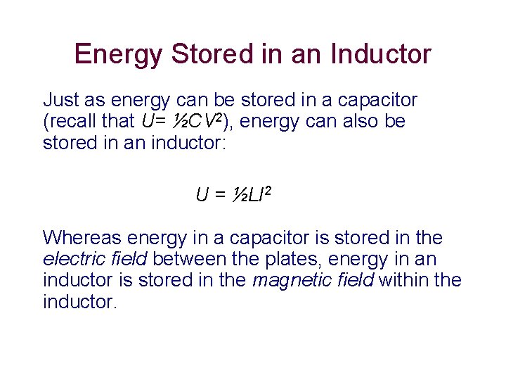 Energy Stored in an Inductor Just as energy can be stored in a capacitor