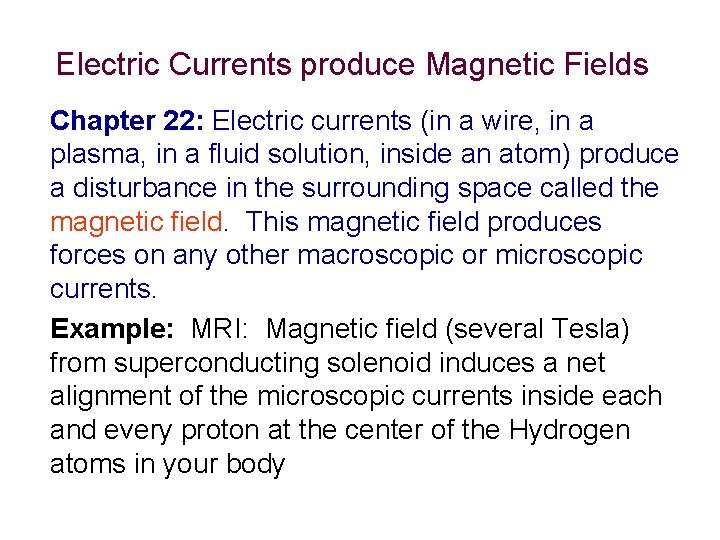 Electric Currents produce Magnetic Fields Chapter 22: Electric currents (in a wire, in a