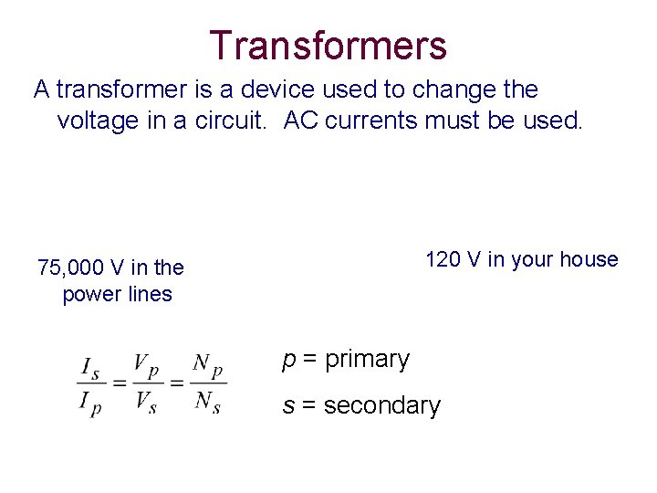 Transformers A transformer is a device used to change the voltage in a circuit.