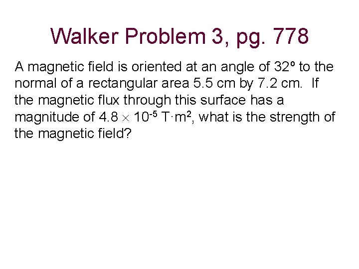 Walker Problem 3, pg. 778 A magnetic field is oriented at an angle of