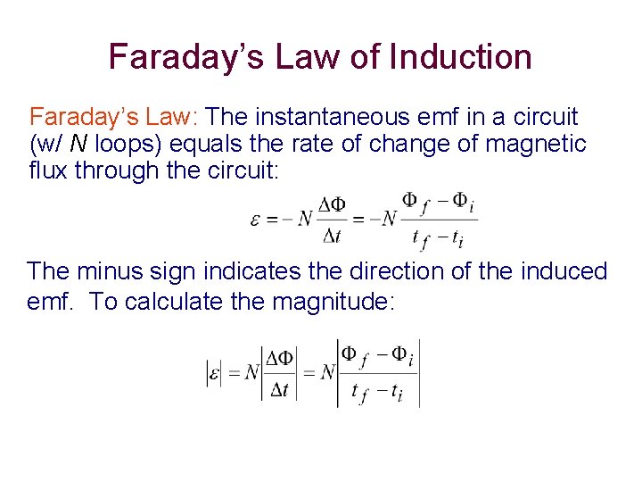 Faraday’s Law of Induction Faraday’s Law: The instantaneous emf in a circuit (w/ N