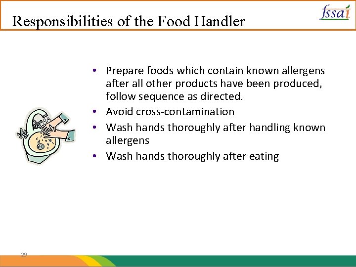 Responsibilities of the Food Handler • Prepare foods which contain known allergens after all
