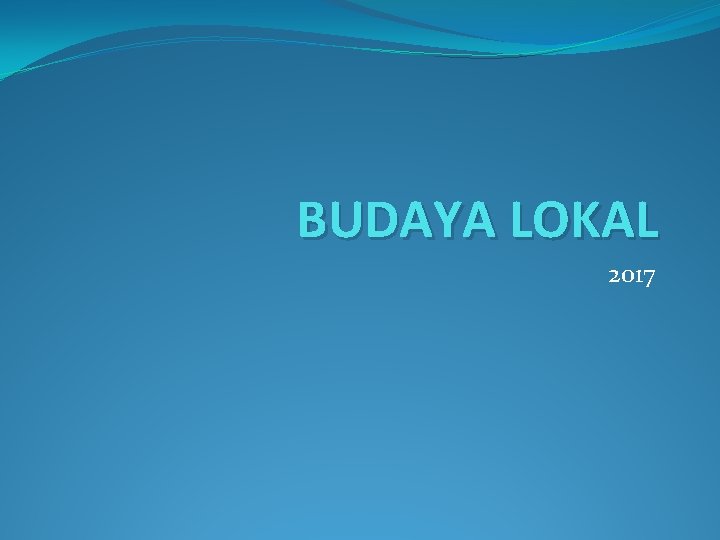 BUDAYA LOKAL 2017 