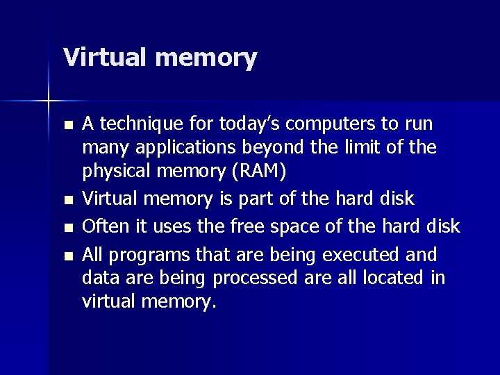 Virtual memory n n A technique for today’s computers to run many applications beyond