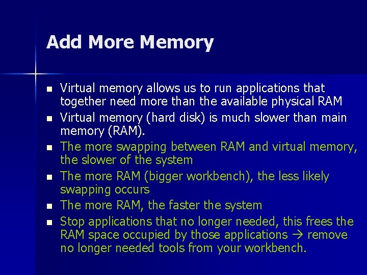 Add More Memory n n n Virtual memory allows us to run applications that