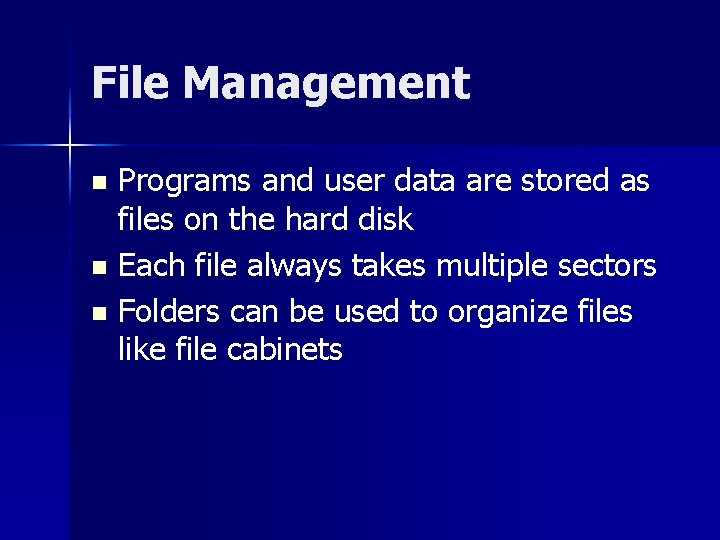 File Management Programs and user data are stored as files on the hard disk