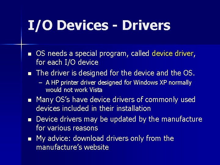 I/O Devices - Drivers n n OS needs a special program, called device driver,
