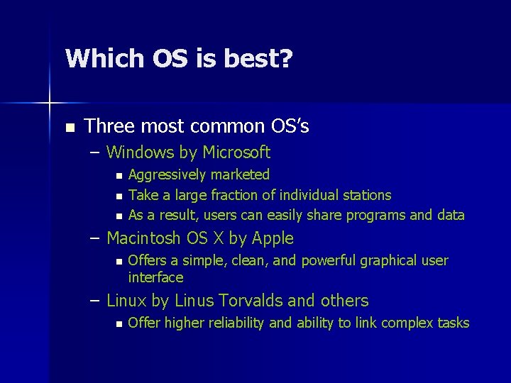 Which OS is best? n Three most common OS’s – Windows by Microsoft n