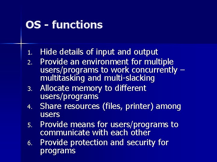 OS - functions 1. 2. 3. 4. 5. 6. Hide details of input and