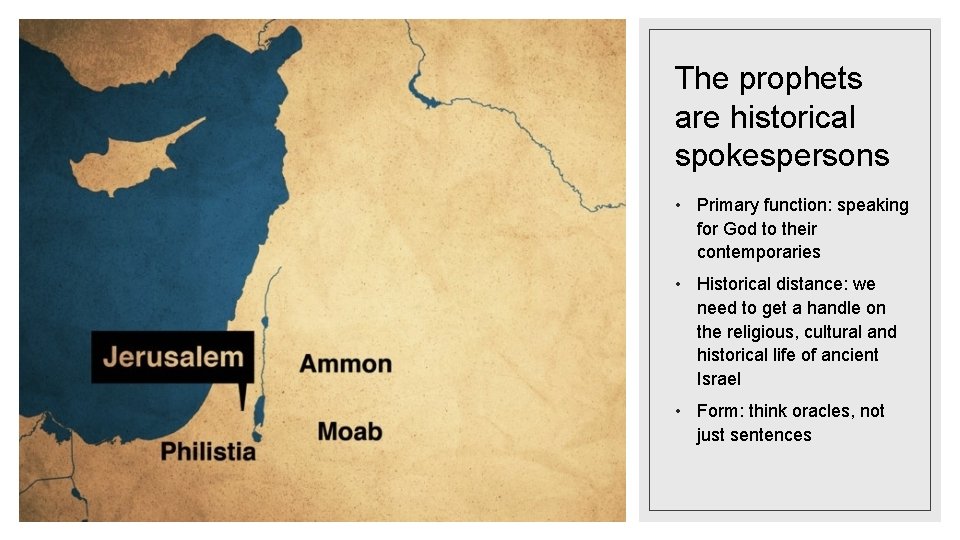 The prophets are historical spokespersons • Primary function: speaking for God to their contemporaries