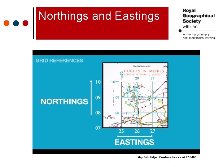 Northings and Eastings Northing Map Skills Subject Knowledge Animation © RGS-IBG 