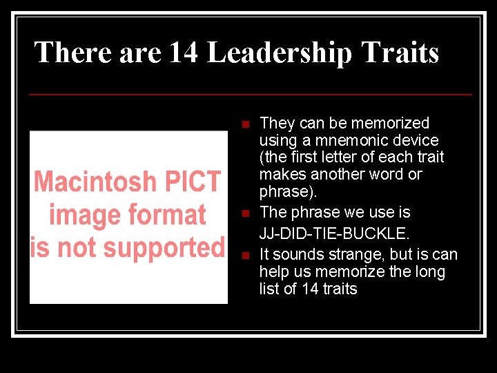 There are 14 Leadership Traits n n n They can be memorized using a There are 14 Leadership Traits n n n They can be memorized using a