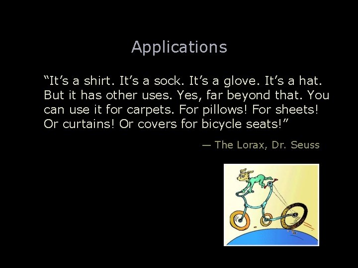 Applications “It’s a shirt. It’s a sock. It’s a glove. It’s a hat. But