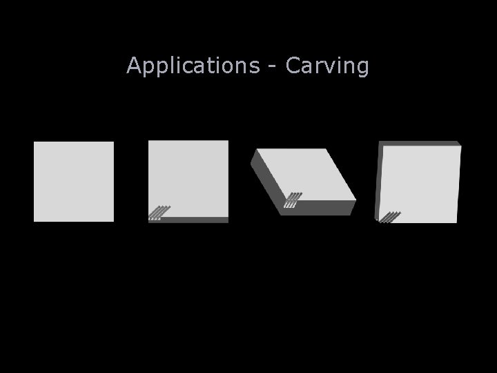 Applications - Carving 