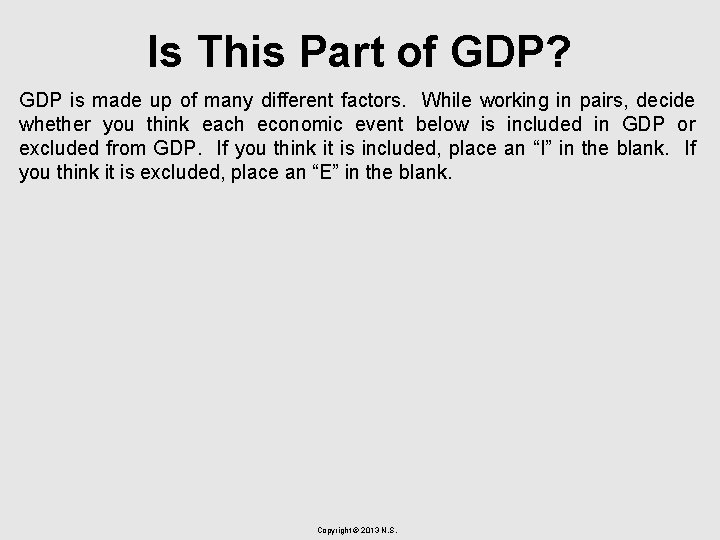 Is This Part of GDP? GDP is made up of many different factors. While