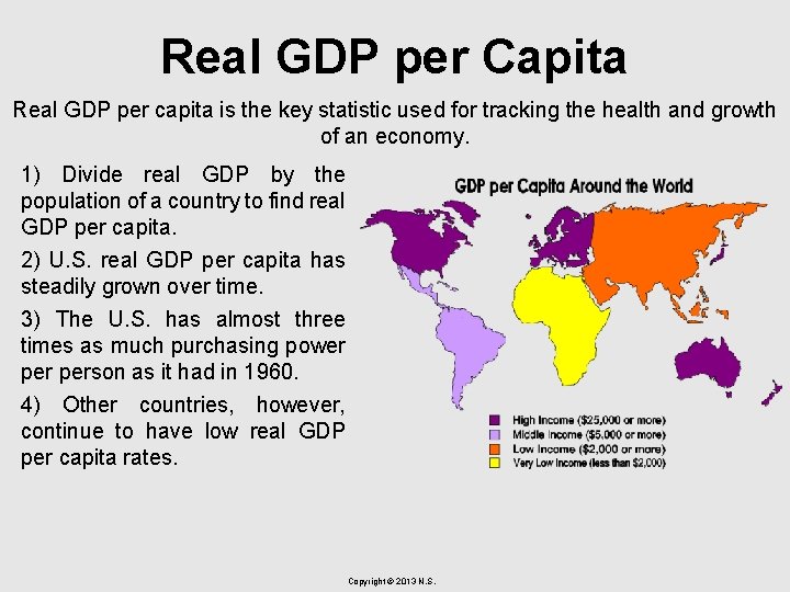 Real GDP per Capita Real GDP per capita is the key statistic used for