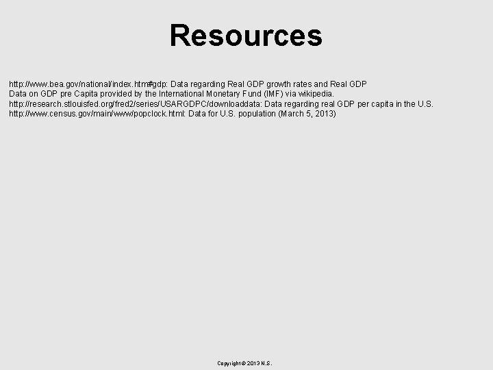 Resources http: //www. bea. gov/national/index. htm#gdp: Data regarding Real GDP growth rates and Real