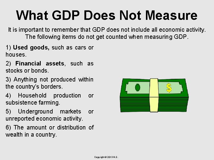 What GDP Does Not Measure It is important to remember that GDP does not