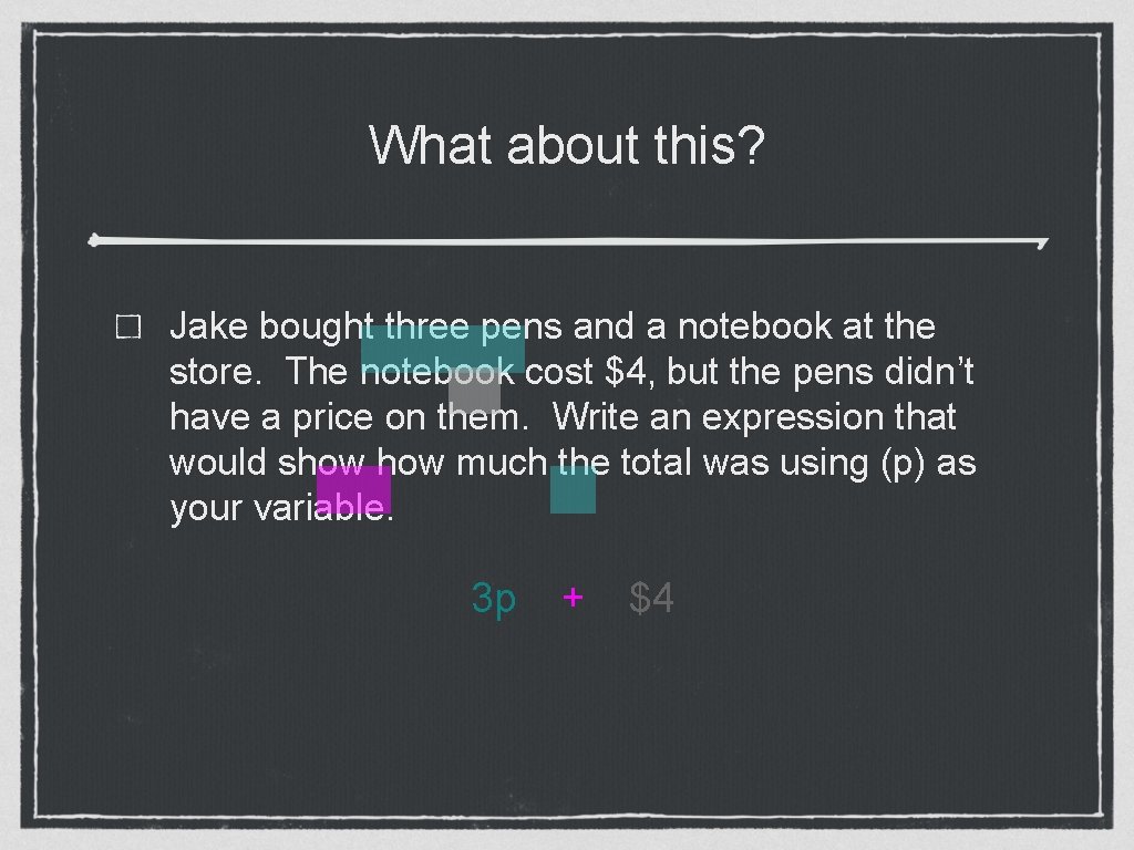 What about this? Jake bought three pens and a notebook at the store. The