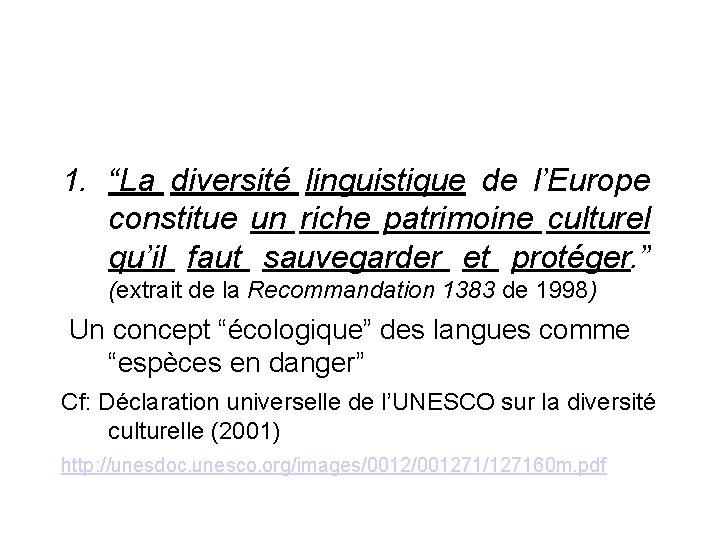 1. “La diversité linguistique de l’Europe constitue un riche patrimoine culturel qu’il faut sauvegarder