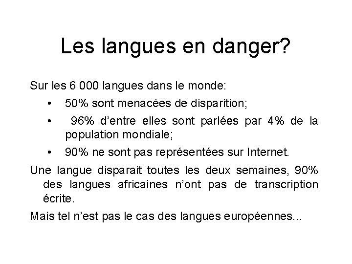 Les langues en danger? Sur les 6 000 langues dans le monde: • 50%