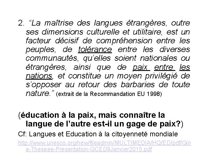 2. “La maîtrise des langues étrangères, outre ses dimensions culturelle et utilitaire, est un