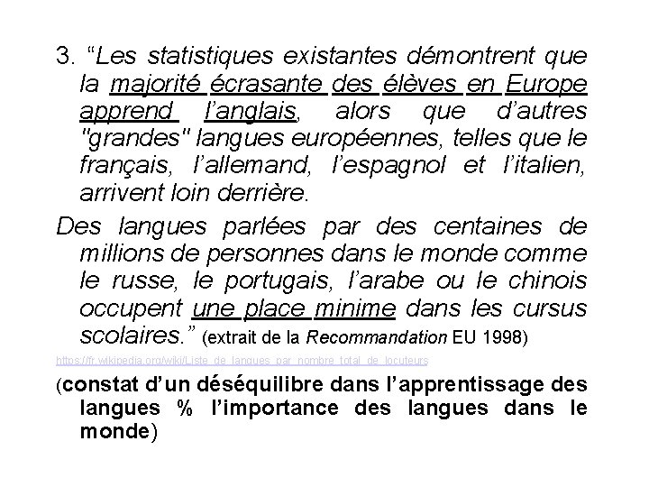 3. “Les statistiques existantes démontrent que la majorité écrasante des élèves en Europe apprend