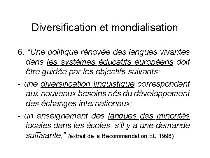 Diversification et mondialisation 6. “Une politique rénovée des langues vivantes dans les systèmes éducatifs