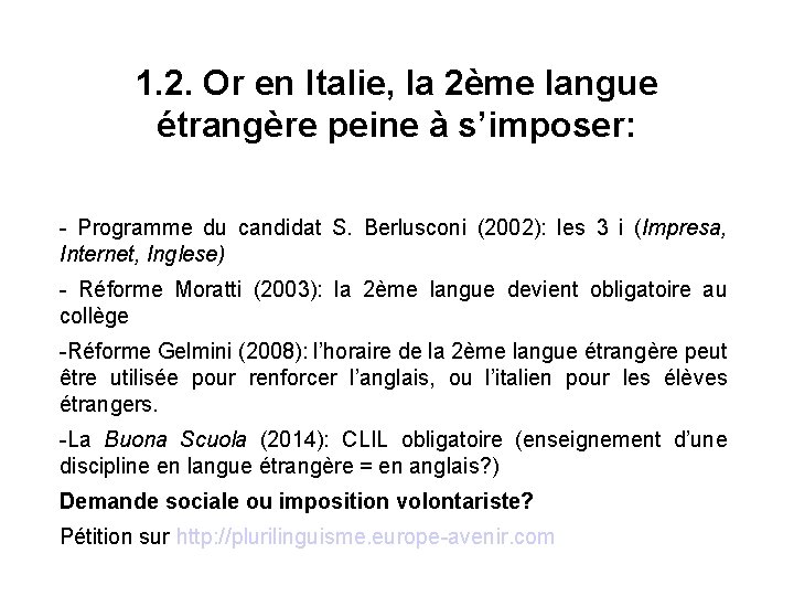 1. 2. Or en Italie, la 2ème langue étrangère peine à s’imposer: - Programme