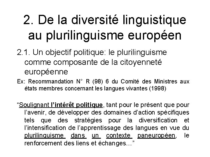 2. De la diversité linguistique au plurilinguisme européen 2. 1. Un objectif politique: le